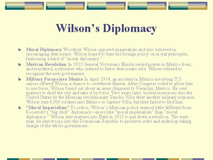 Wilson’s Diplomacy Moral Diplomacy Woodrow Wilson opposed imperialism and also believed in encouraging democracy.