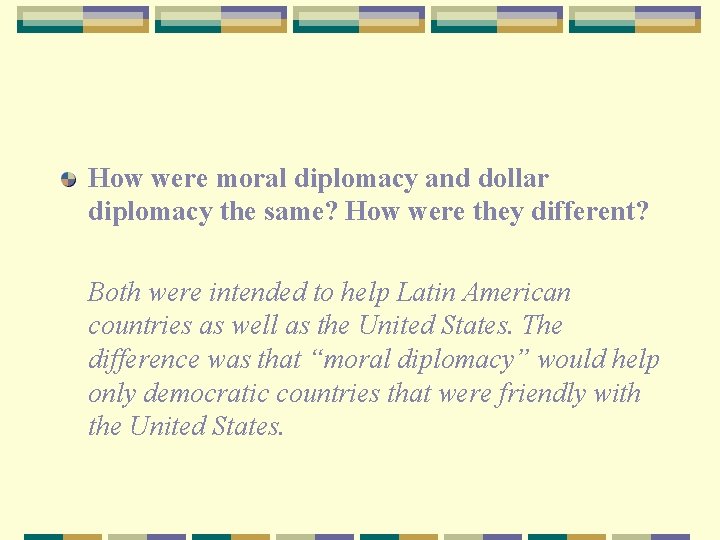 How were moral diplomacy and dollar diplomacy the same? How were they different? Both