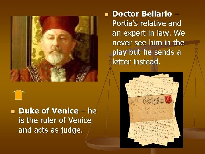 n n Duke of Venice – he is the ruler of Venice and acts