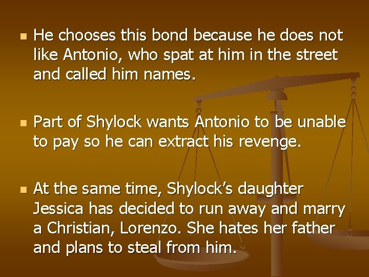 n n n He chooses this bond because he does not like Antonio, who