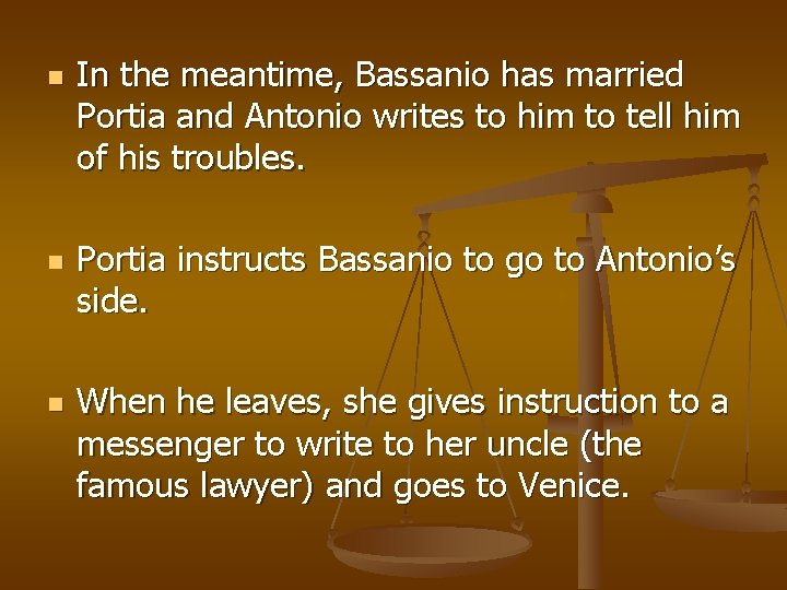n n n In the meantime, Bassanio has married Portia and Antonio writes to