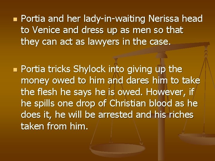 n n Portia and her lady-in-waiting Nerissa head to Venice and dress up as