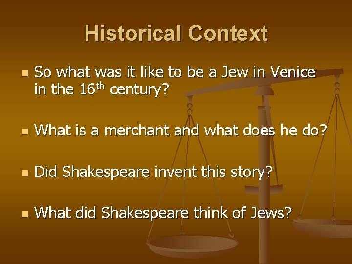 Historical Context n So what was it like to be a Jew in Venice