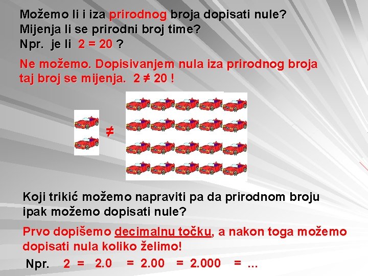 Možemo li i iza prirodnog broja dopisati nule? Mijenja li se prirodni broj time?