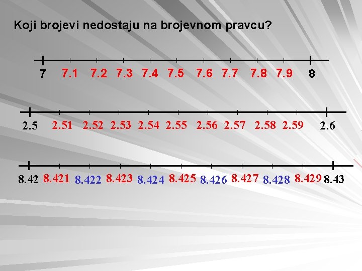 Koji brojevi nedostaju na brojevnom pravcu? 7 2. 5 7. 1 7. 2 7.