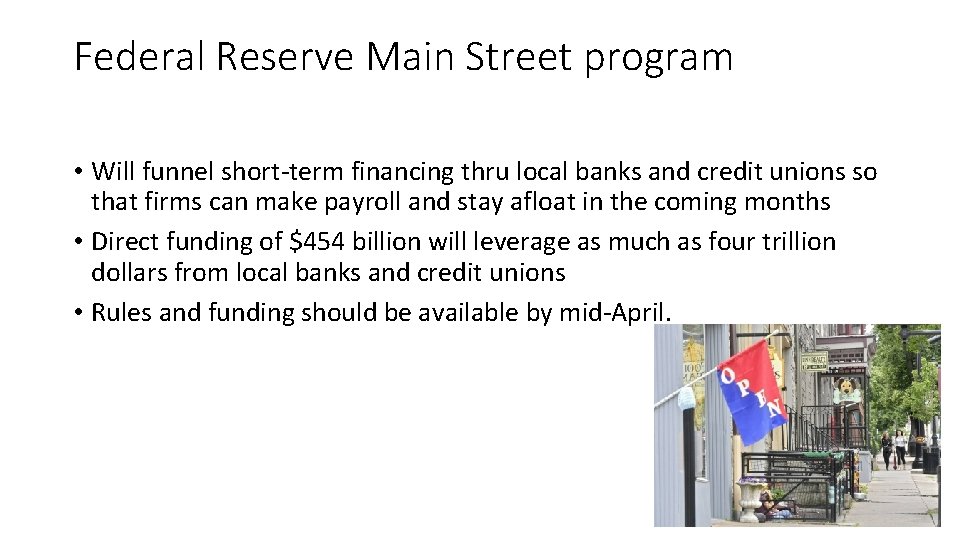 Federal Reserve Main Street program • Will funnel short-term financing thru local banks and