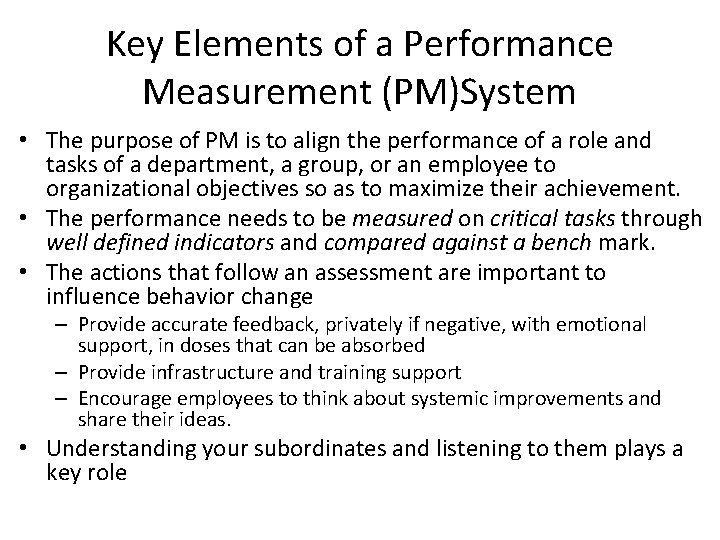 Key Elements of a Performance Measurement (PM)System • The purpose of PM is to