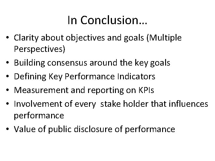 In Conclusion… • Clarity about objectives and goals (Multiple Perspectives) • Building consensus around