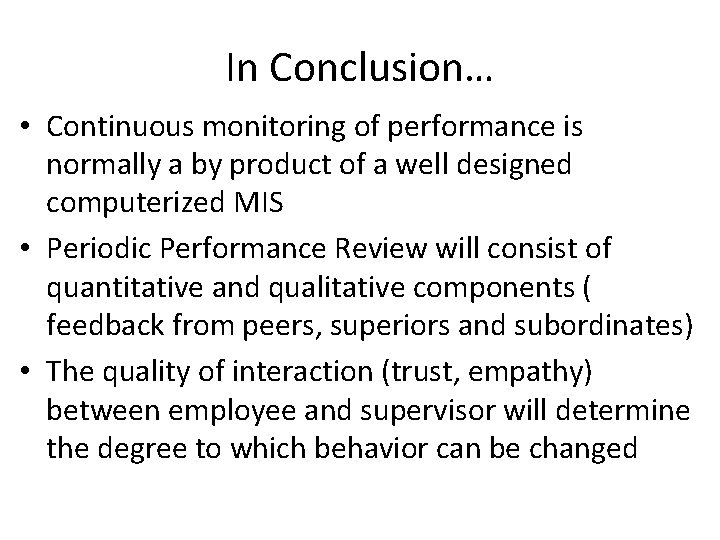 In Conclusion… • Continuous monitoring of performance is normally a by product of a