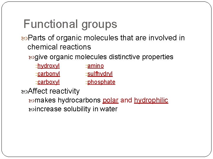Functional groups Parts of organic molecules that are involved in chemical reactions give organic Functional groups Parts of organic molecules that are involved in chemical reactions give organic