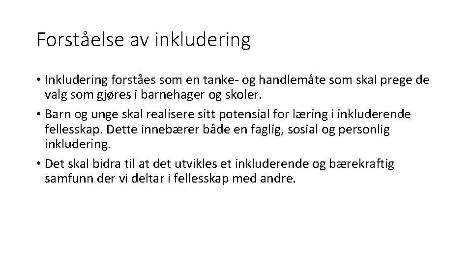 Forståelse av inkludering • Inkludering forståes som en tanke- og handlemåte som skal prege