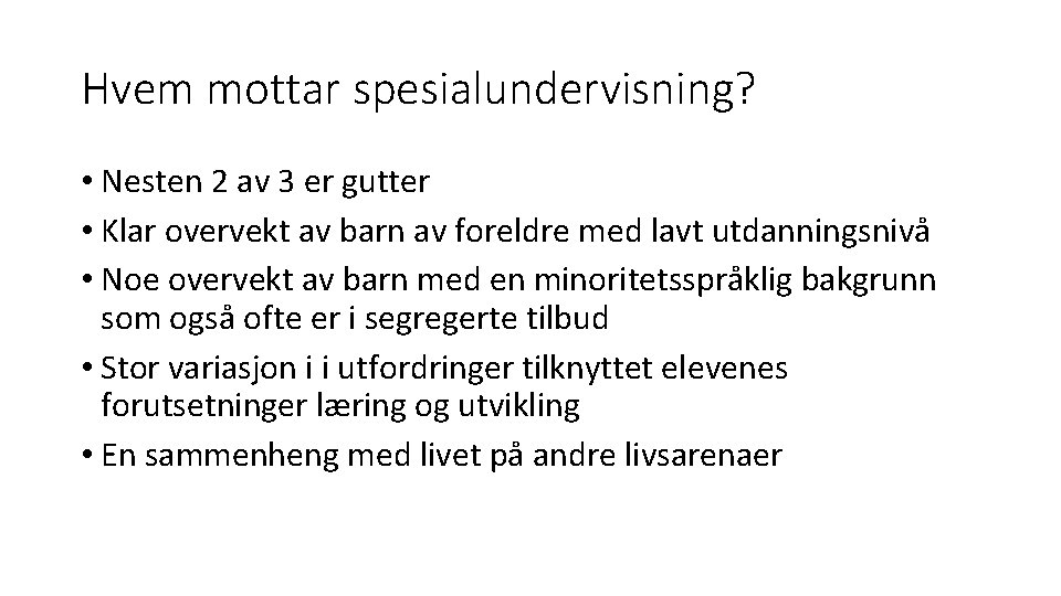 Hvem mottar spesialundervisning? • Nesten 2 av 3 er gutter • Klar overvekt av