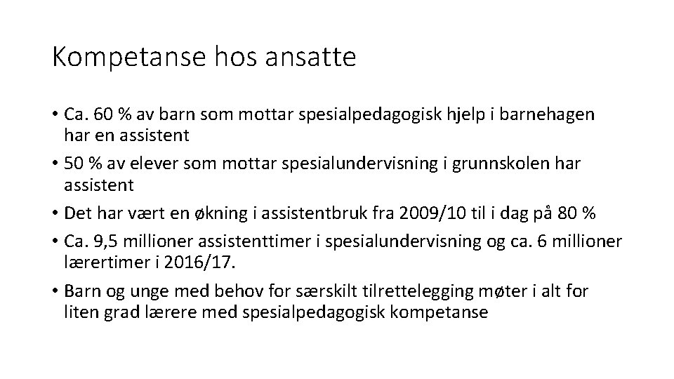 Kompetanse hos ansatte • Ca. 60 % av barn som mottar spesialpedagogisk hjelp i