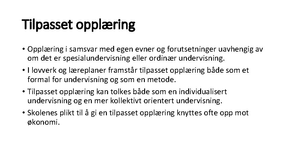 Tilpasset opplæring • Opplæring i samsvar med egen evner og forutsetninger uavhengig av om