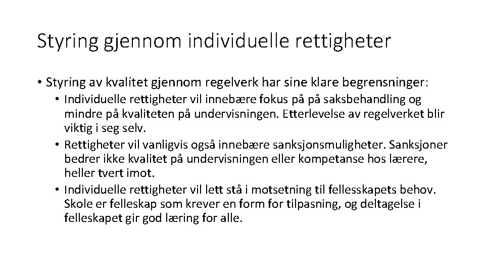 Styring gjennom individuelle rettigheter • Styring av kvalitet gjennom regelverk har sine klare begrensninger: