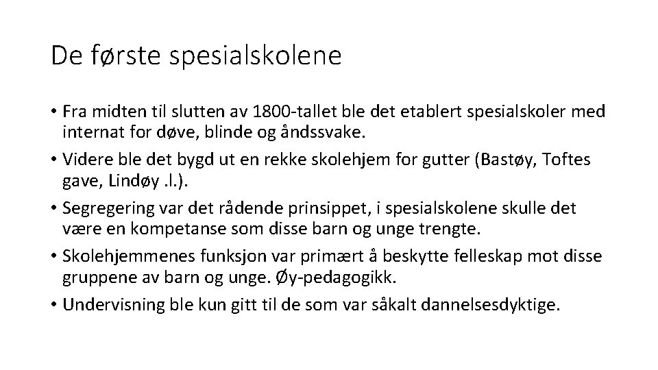 De første spesialskolene • Fra midten til slutten av 1800 -tallet ble det etablert