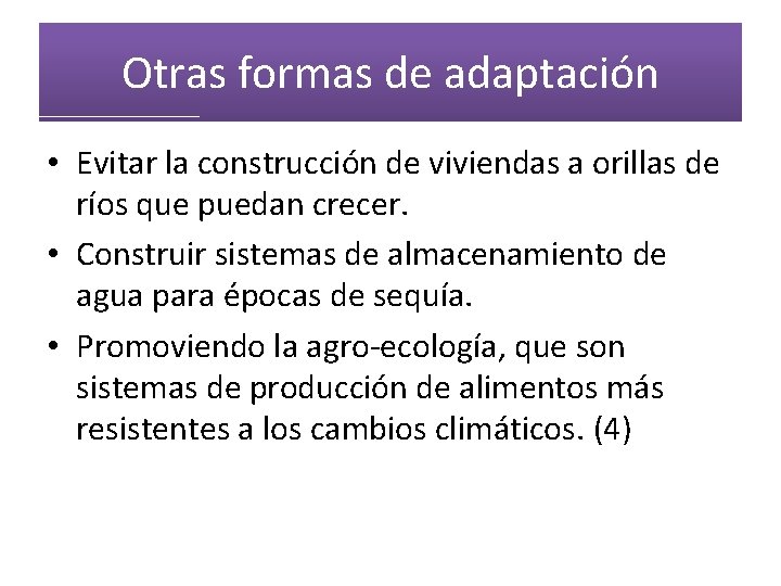 Otras formas de adaptación • Evitar la construcción de viviendas a orillas de ríos