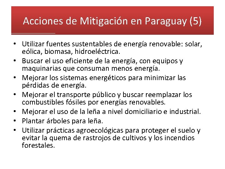 Acciones de Mitigación en Paraguay (5) • Utilizar fuentes sustentables de energía renovable: solar,