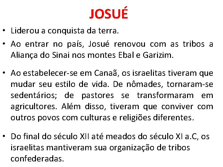 JOSUÉ • Liderou a conquista da terra. • Ao entrar no país, Josué renovou