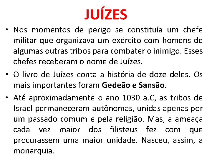 JUÍZES • Nos momentos de perigo se constituía um chefe militar que organizava um