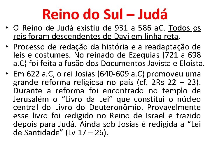 Reino do Sul – Judá • O Reino de Judá existiu de 931 a