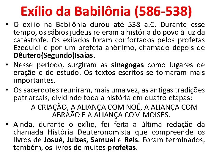 Exílio da Babilônia (586 -538) • O exílio na Babilônia durou até 538 a.