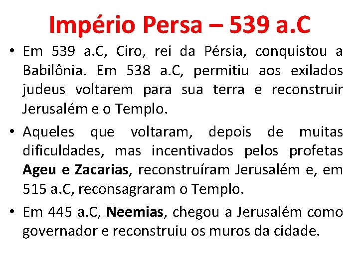 Império Persa – 539 a. C • Em 539 a. C, Ciro, rei da