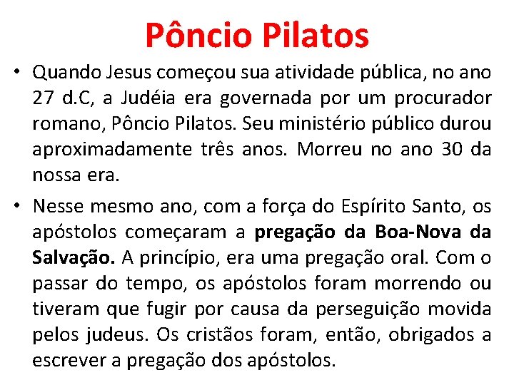 Pôncio Pilatos • Quando Jesus começou sua atividade pública, no ano 27 d. C,