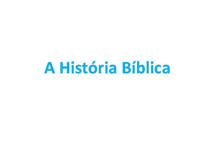 A História Bíblica 