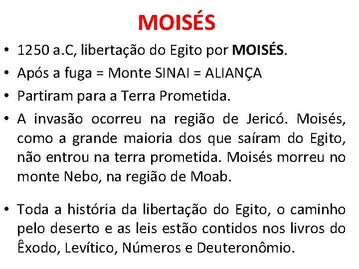 MOISÉS • • 1250 a. C, libertação do Egito por MOISÉS Após a fuga