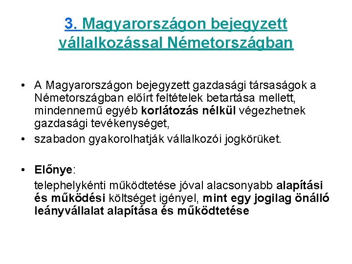 3. Magyarországon bejegyzett vállalkozással Németországban • A Magyarországon bejegyzett gazdasági társaságok a Németországban előírt