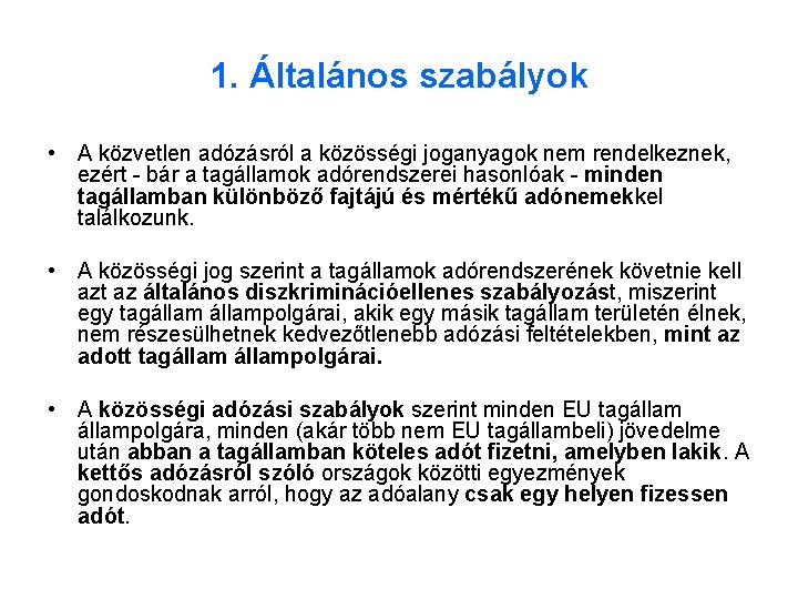 1. Általános szabályok • A közvetlen adózásról a közösségi joganyagok nem rendelkeznek, ezért -