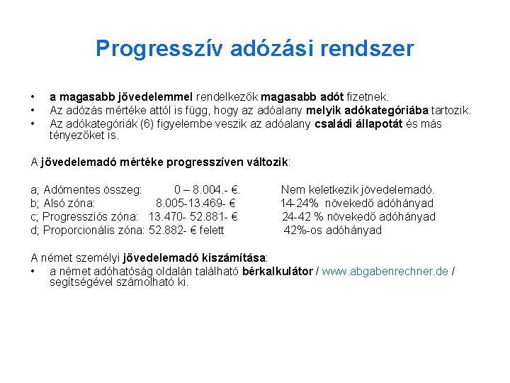 Progresszív adózási rendszer • • • a magasabb jövedelemmel rendelkezők magasabb adót fizetnek. Az