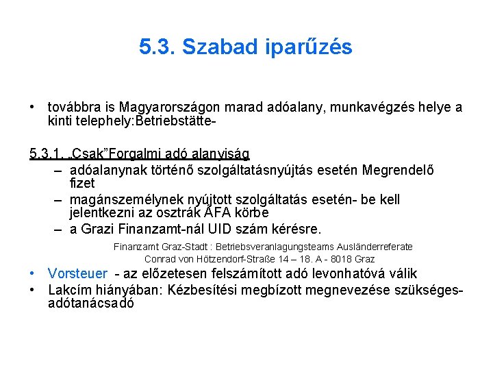 5. 3. Szabad iparűzés • továbbra is Magyarországon marad adóalany, munkavégzés helye a kinti