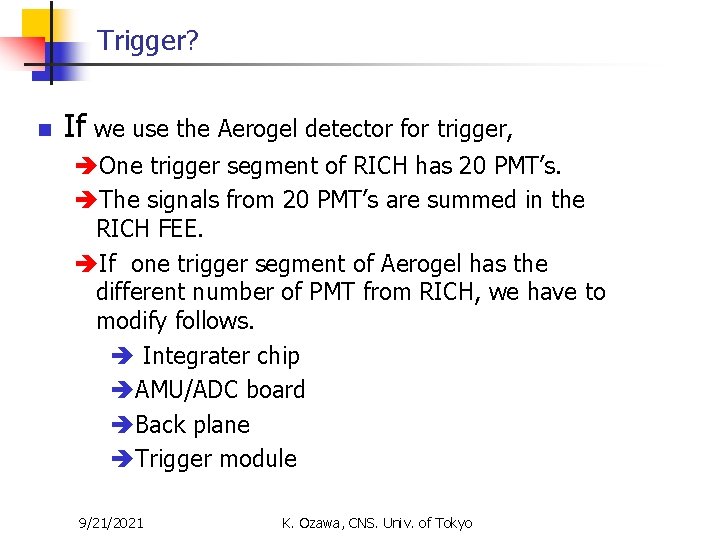 Trigger? n If we use the Aerogel detector for trigger, èOne trigger segment of