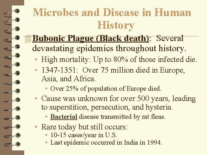 Microbes and Disease in Human History 4 Bubonic Plague (Black death): Several devastating epidemics