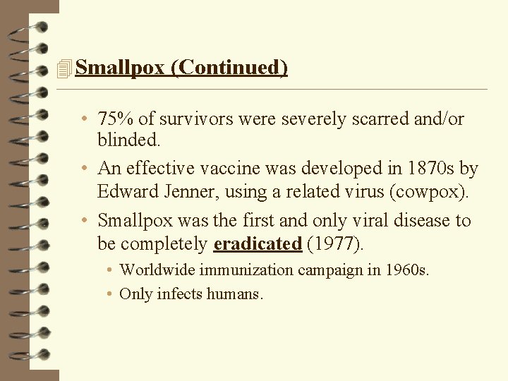 4 Smallpox (Continued) • 75% of survivors were severely scarred and/or blinded. • An