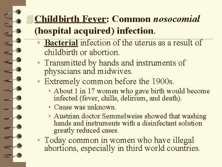 4 Childbirth Fever: Common nosocomial (hospital acquired) infection. • Bacterial infection of the uterus