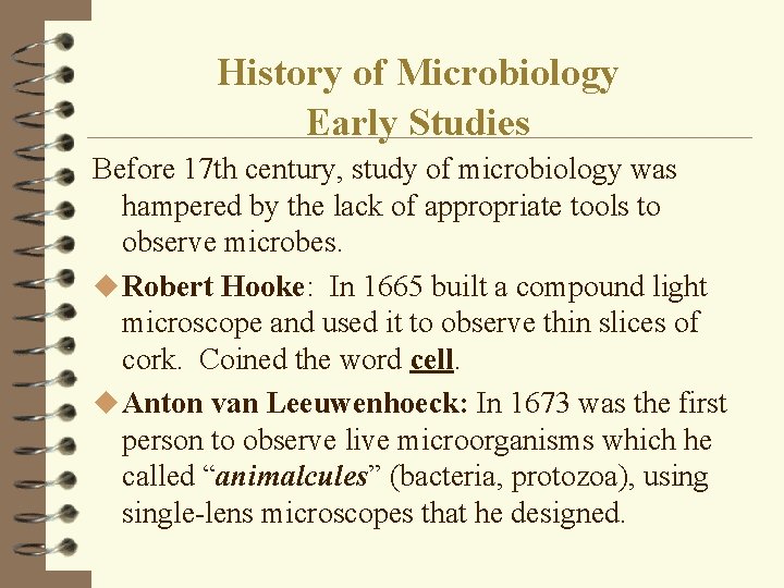 History of Microbiology Early Studies Before 17 th century, study of microbiology was hampered