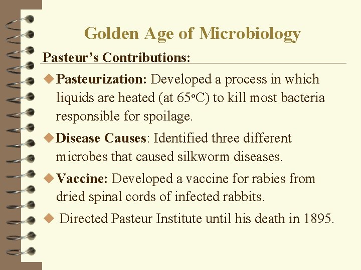 Golden Age of Microbiology Pasteur’s Contributions: u Pasteurization: Developed a process in which liquids