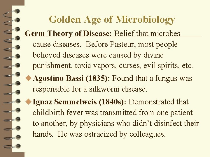 Golden Age of Microbiology Germ Theory of Disease: Belief that microbes cause diseases. Before