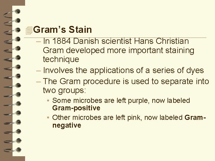 4 Gram’s Stain – In 1884 Danish scientist Hans Christian Gram developed more important