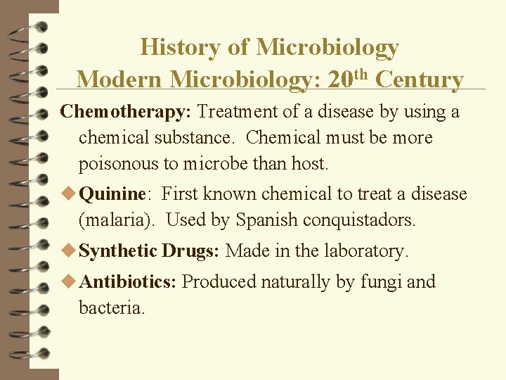 History of Microbiology Modern Microbiology: 20 th Century Chemotherapy: Treatment of a disease by