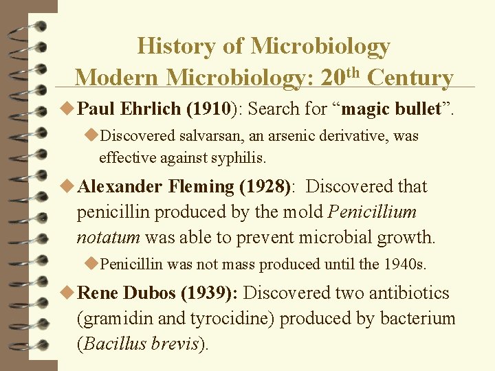 History of Microbiology Modern Microbiology: 20 th Century u Paul Ehrlich (1910): Search for