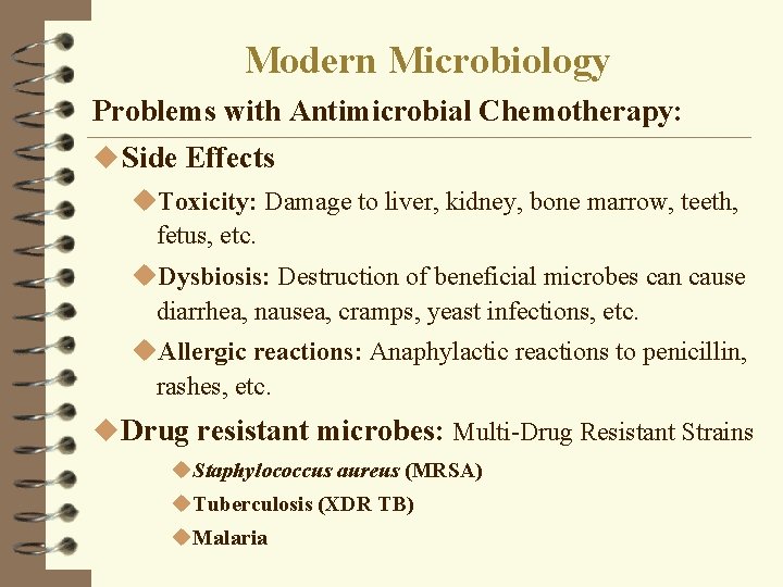 Modern Microbiology Problems with Antimicrobial Chemotherapy: u Side Effects u. Toxicity: Damage to liver,
