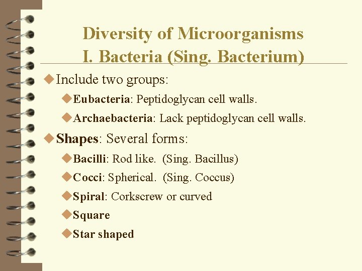 Diversity of Microorganisms I. Bacteria (Sing. Bacterium) u Include two groups: u. Eubacteria: Peptidoglycan