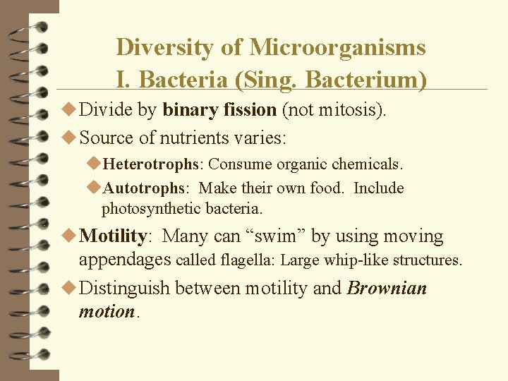 Diversity of Microorganisms I. Bacteria (Sing. Bacterium) u Divide by binary fission (not mitosis).