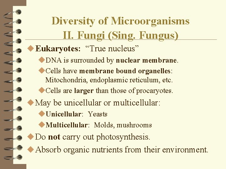 Diversity of Microorganisms II. Fungi (Sing. Fungus) u Eukaryotes: “True nucleus” u. DNA is