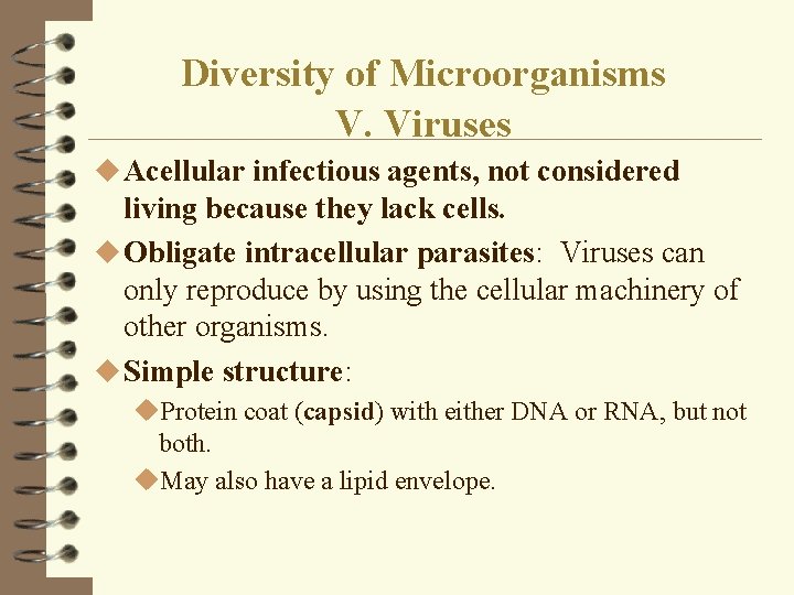 Diversity of Microorganisms V. Viruses u Acellular infectious agents, not considered living because they