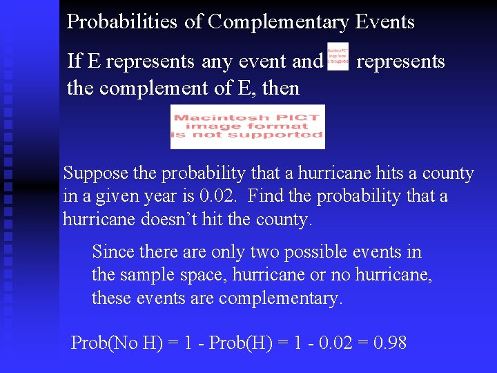 Probabilities of Complementary Events If E represents any event and the complement of E,